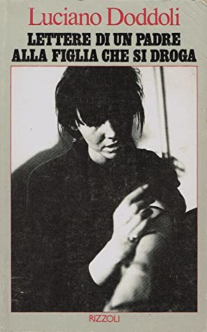 Lettere di un padre a una figlia che si droga