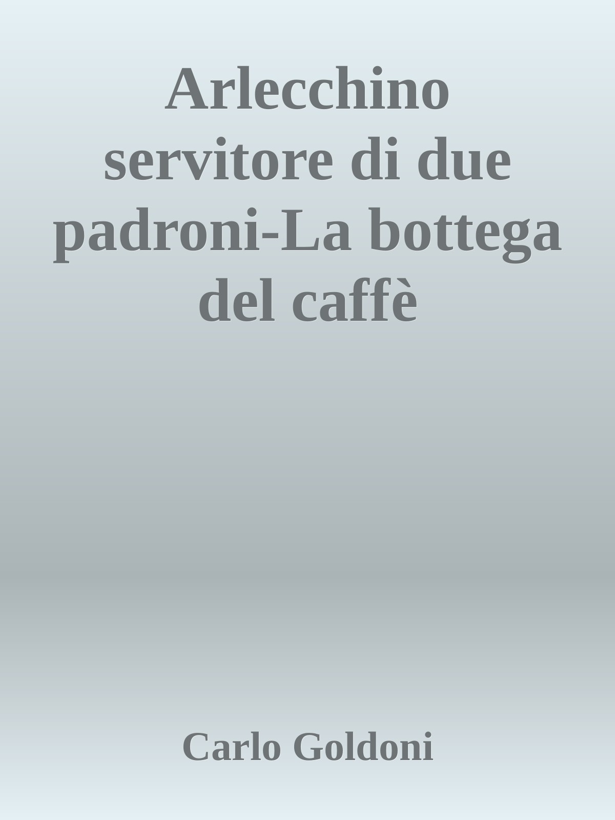Arlecchino servitore di due padroni-La bottega del caffè
