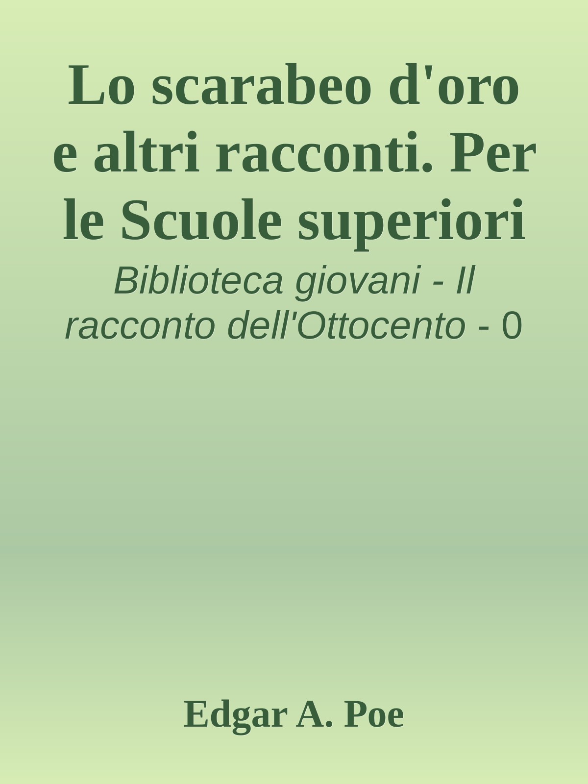 Lo scarabeo d'oro e altri racconti. Per le Scuole superiori