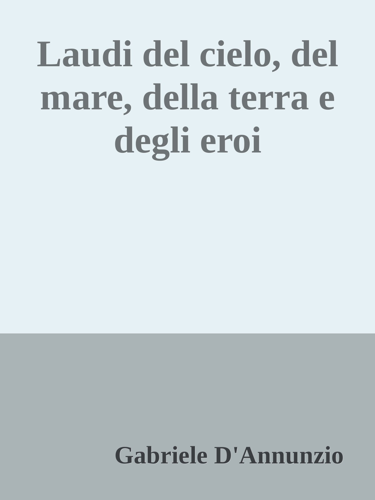 Laudi del cielo, del mare, della terra e degli eroi