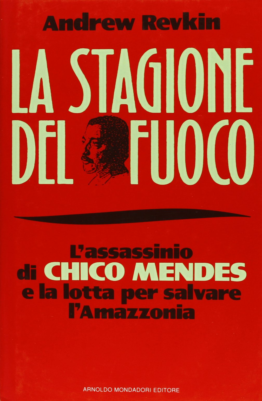 La stagione del fuoco. L'assassinio di Chico Mendes...