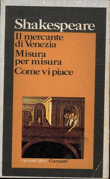 Il mercante di Venezia; Misura per misura; Come vi piace