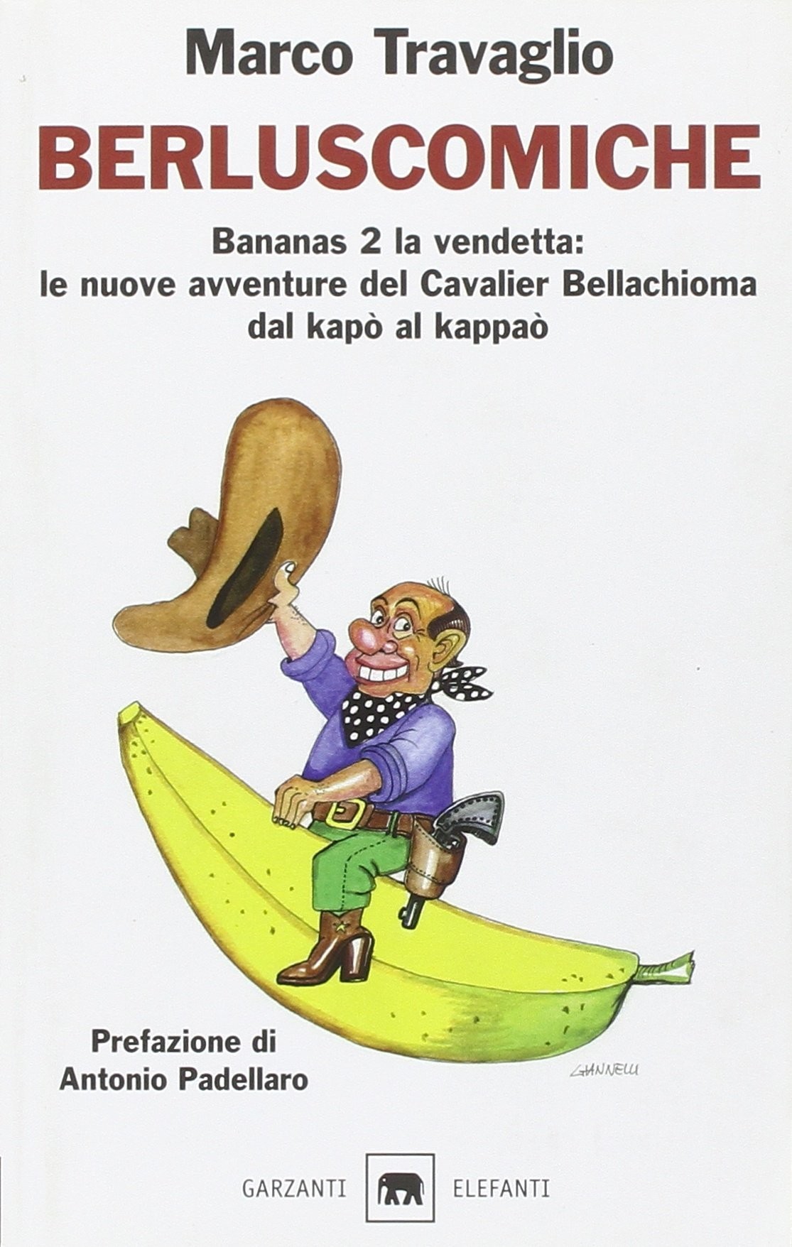 Berluscomiche: Bananas 2 la vendetta : le nuove avventure del Cavalier Bellachioma dal kapò al kappaò