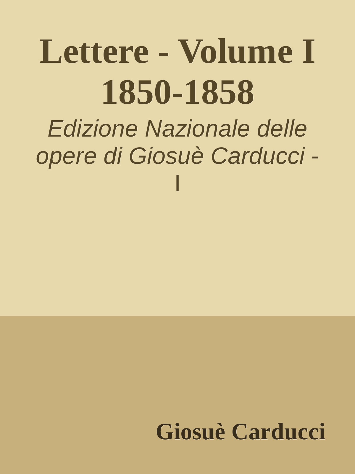 Lettere - Volume I 1850-1858