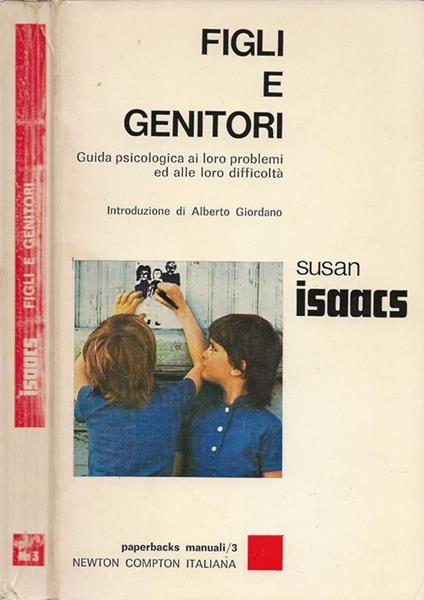 Figli e Genitori - Guida psicologica ai loro problemi ed alle loro difficoltà