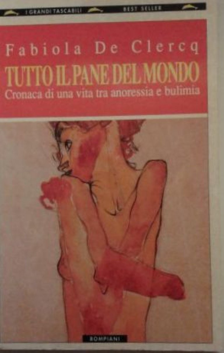 Tutto il pane del mondo - Cronaca di una vita tra anoressia e bulimia