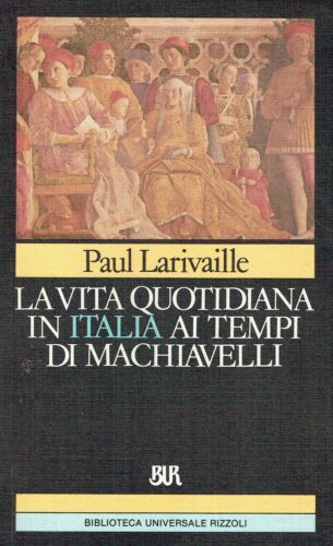 La vita quotidiana in Italia ai tempi di Macchiavelli