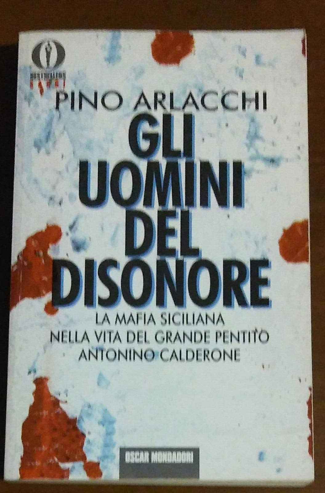 Gli Uomini del disonore: la mafia siciliana nella vita del grande pentito Antonino Calderone