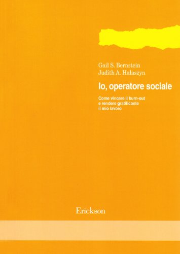 Io, operatore sociale. Come vincere il burnout e rendere gratificante il mio lavoro
