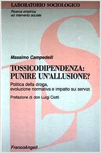 Tossicodipendenza: punire un'allusione? Politica della droga, evoluzione normativa e impatto sui servizi