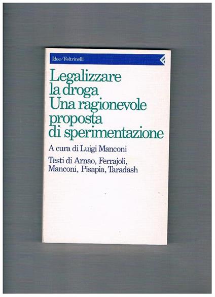 Legalizzare la droga. Una ragionevole proposta di sperimentazione