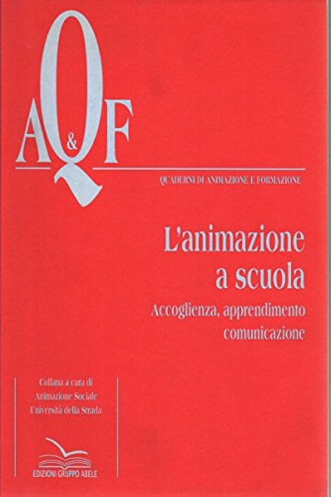 L'animazione a scuola: accoglienza, apprendimento, comunicazione