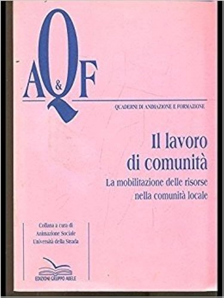 Il lavoro di comunità. La mobilitazione delle risorse nella comunità locale