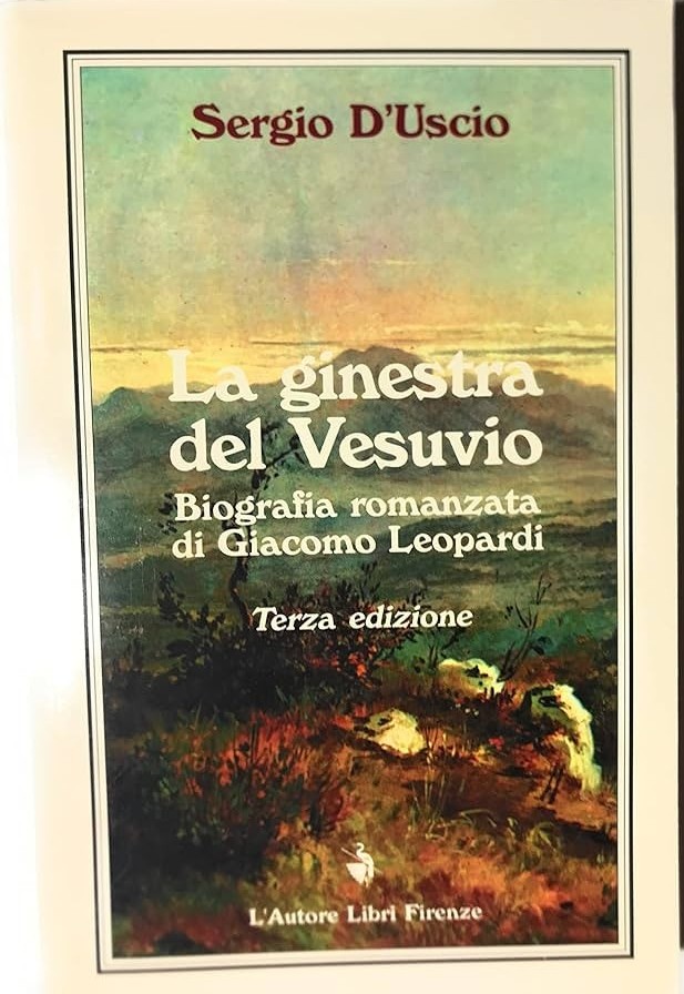 La ginestra del Vesuvio. Biografia romanzata di Giacomo Leopardi