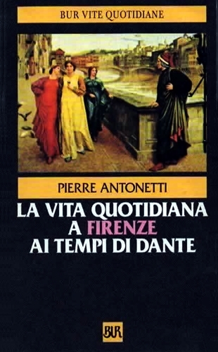 La vita quotidiana a Firenze ai tempi di Dante