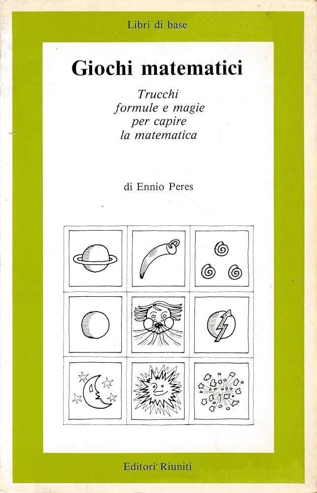 Giochi matematici, Trucchi formule e magie per capire la matematica