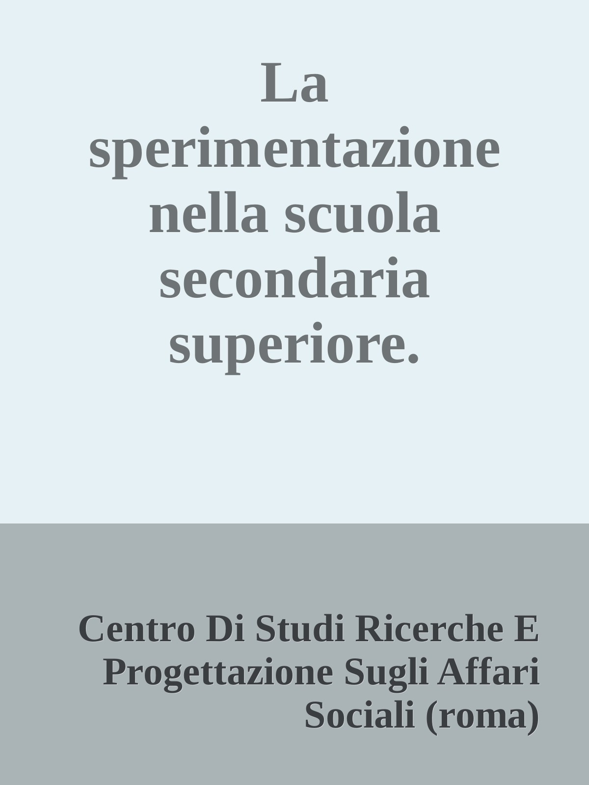 La sperimentazione nella scuola secondaria superiore.