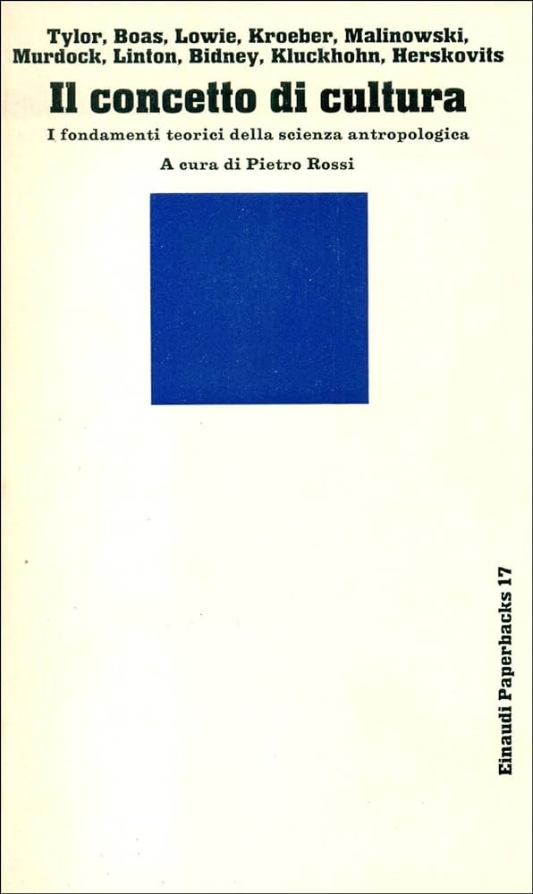 Il concetto di cultura: I fondamenti teorici della scienza antropologica