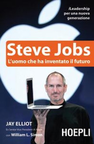 Steve Jobs. L'uomo che ha inventato il futuro