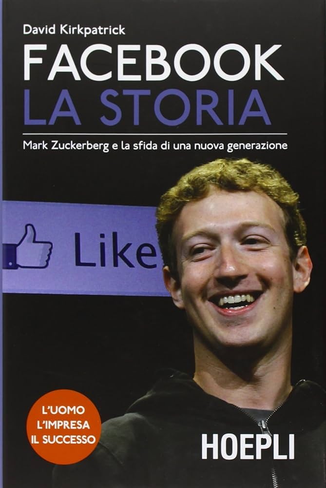 Facebook. La storia. Mark Zuckerberg e la sfida di una nuova generazione