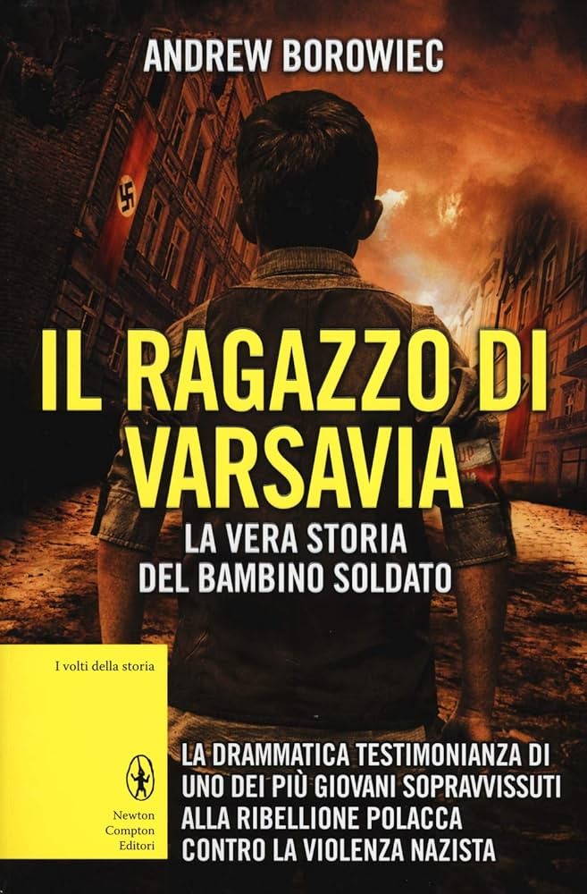 Il ragazzo di Varsavia . La vera storia del bambino soldato