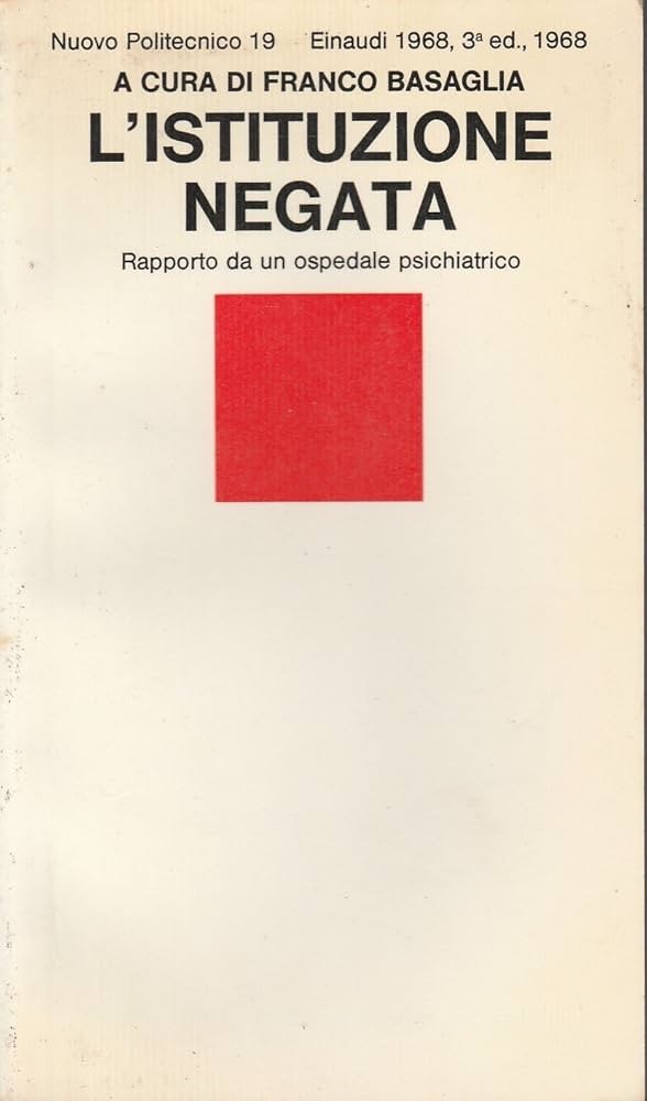 L'istituzione negata; rapporto da un ospedale psichiatrico