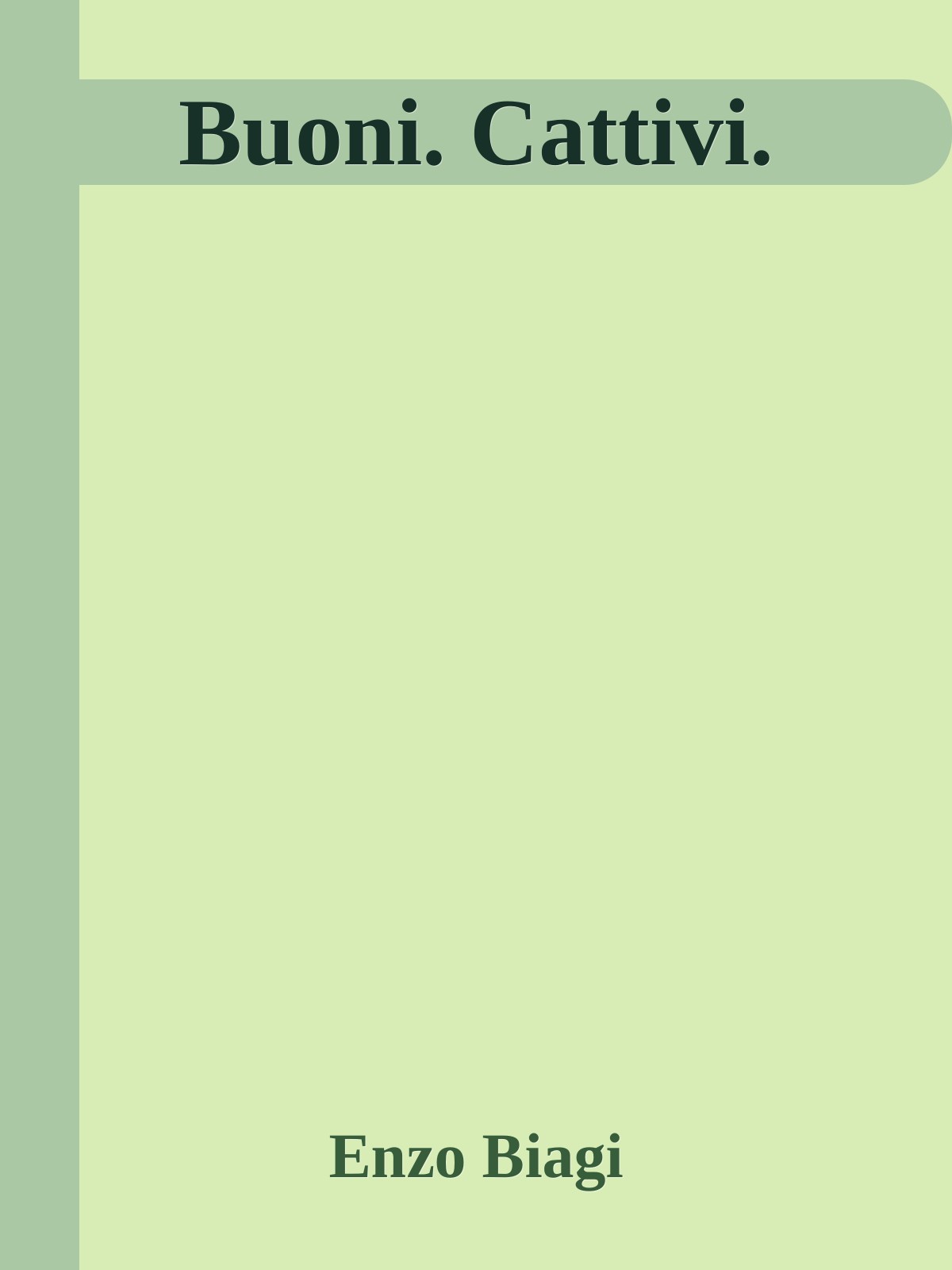 Buoni. Cattivi.