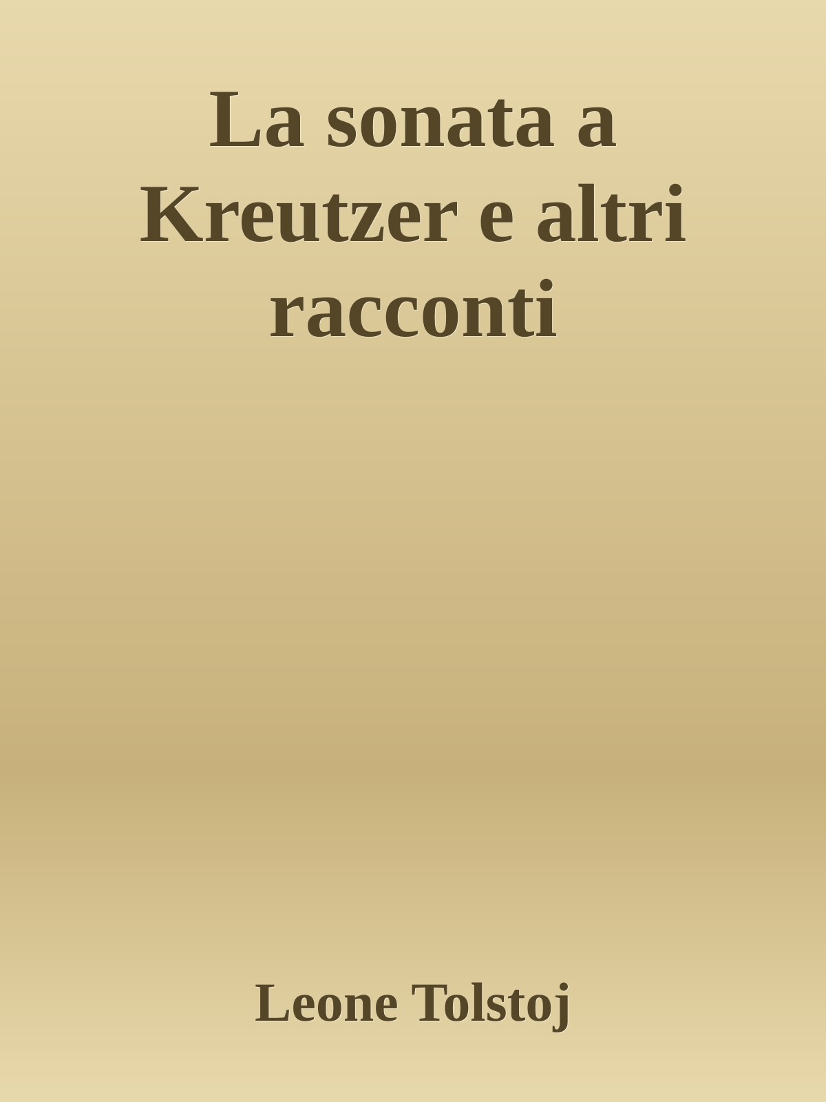 La sonata a Kreutzer e altri racconti
