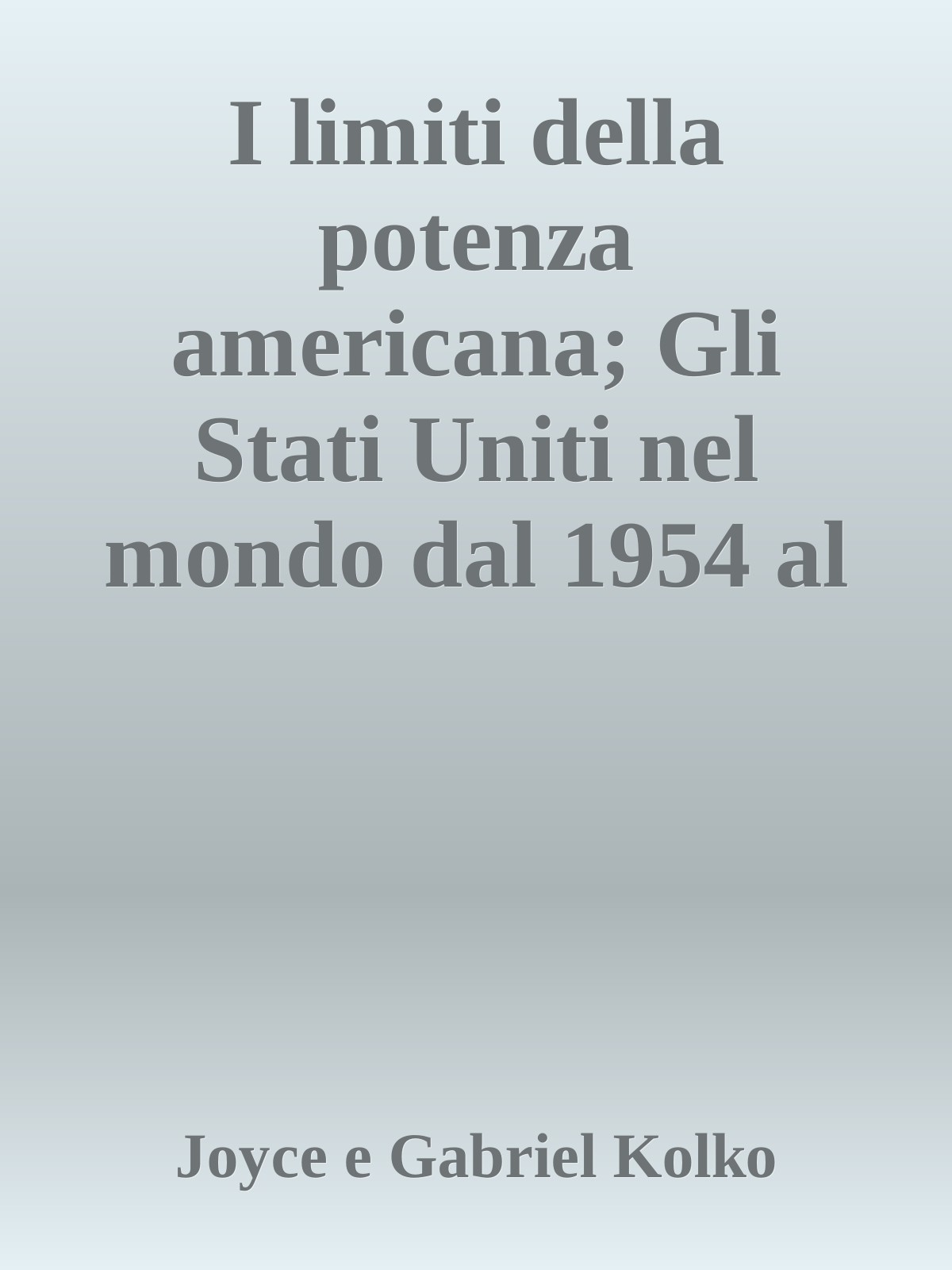 I limiti della potenza americana; Gli Stati Uniti nel mondo dal 1954 al 1954