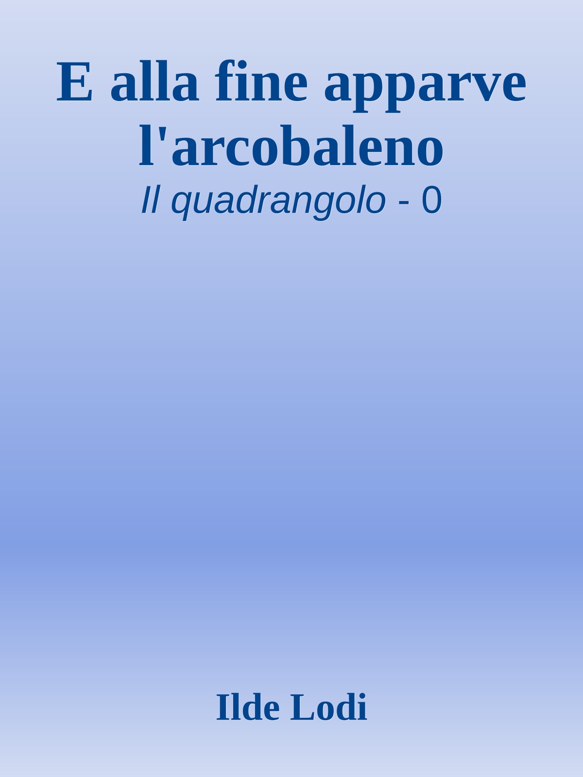 E alla fine apparve l'arcobaleno