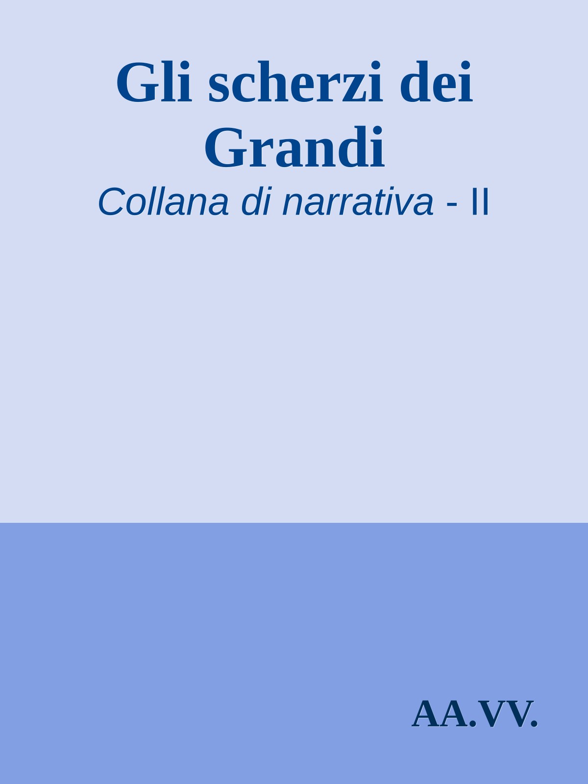 Gli scherzi dei Grandi