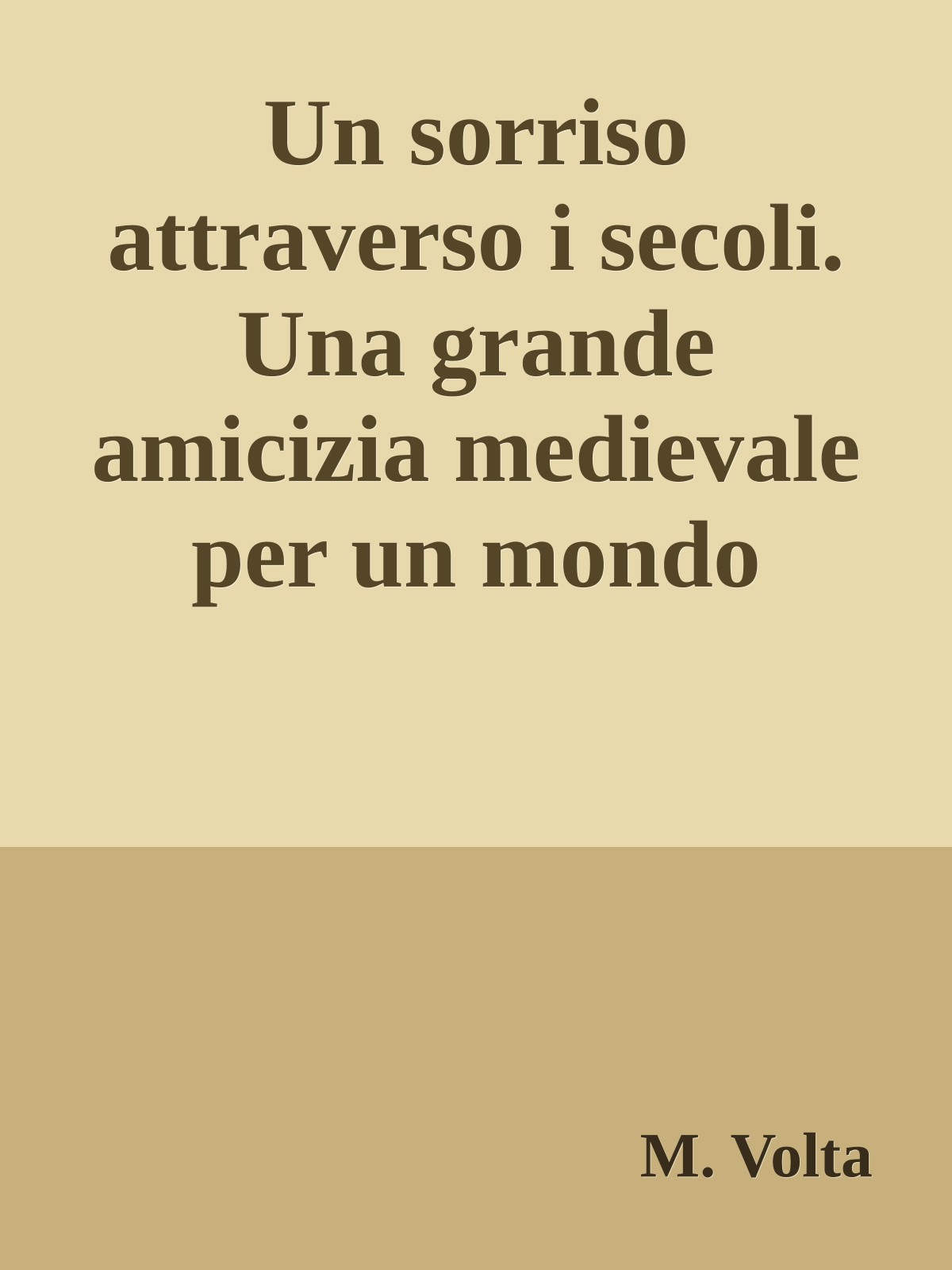 Un sorriso attraverso i secoli. Una grande amicizia medievale per un mondo nuovo. Per la Scuola media