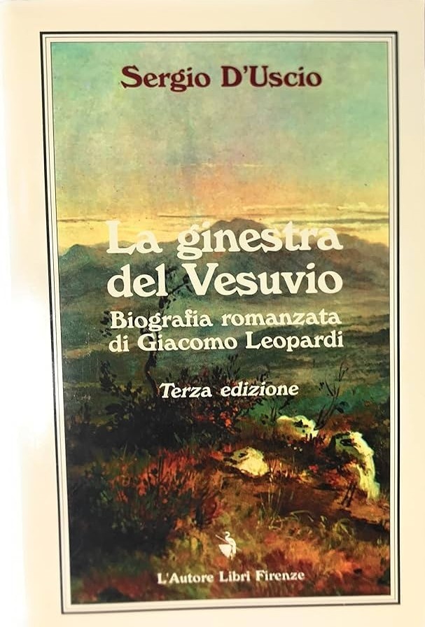 La ginestra del Vesuvio. Biografia romanzata di Giacomo Leopardi