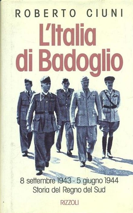 L'Italia di Badoglio; 8 settembre 1943 - 5 giugno 1944;