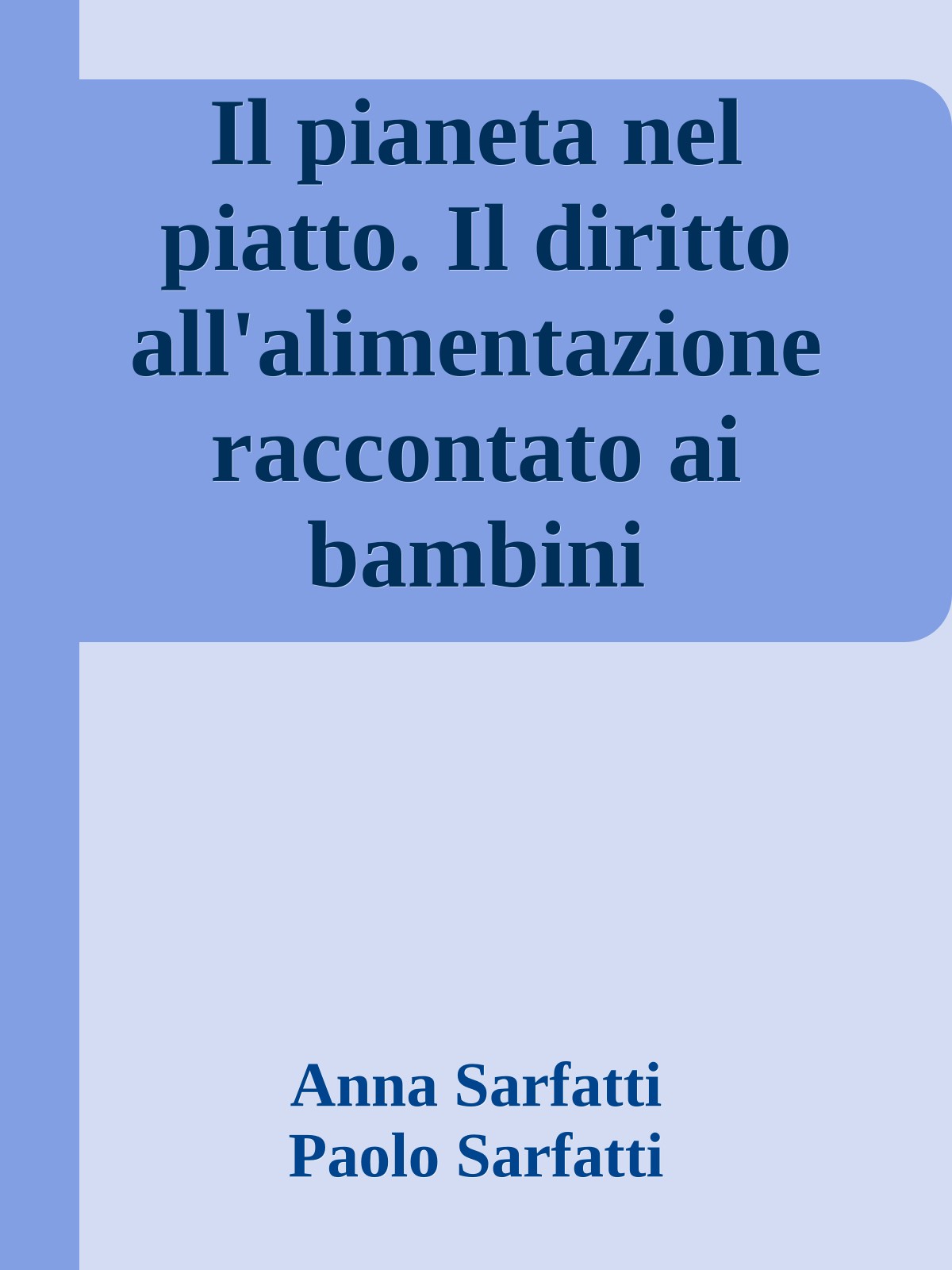 Il pianeta nel piatto. Il diritto all'alimentazione raccontato ai bambini